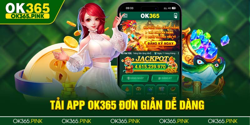 Hướng dẫn các bước tải app nhà cái OK365 siêu đơn giản