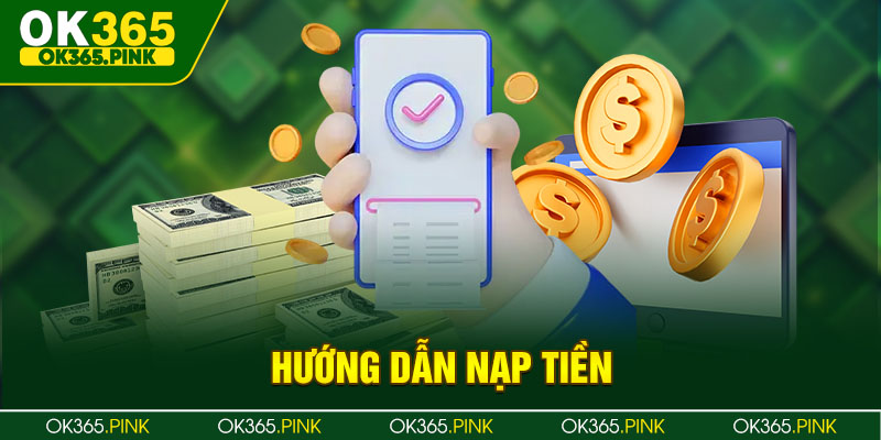 Hướng dẫn nạp tiền vào account hội viên với 3 bước nhanh chóng