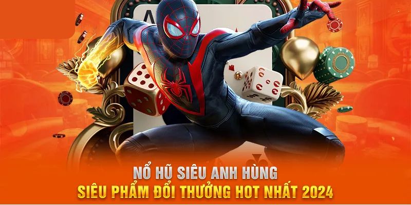 Một số thông tin cơ bản về game nổ hũ siêu anh hùng